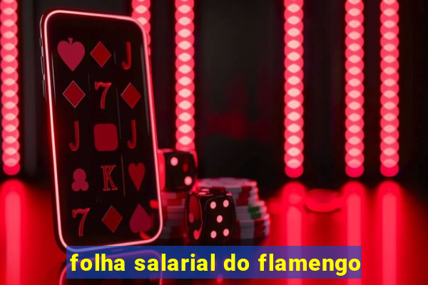 folha salarial do flamengo